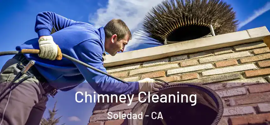 Chimney Cleaning Soledad - CA