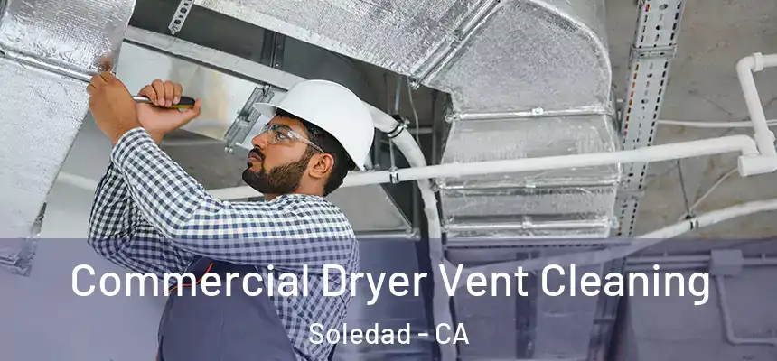  Commercial Dryer Vent Cleaning Soledad - CA