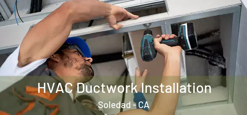 HVAC Ductwork Installation Soledad - CA