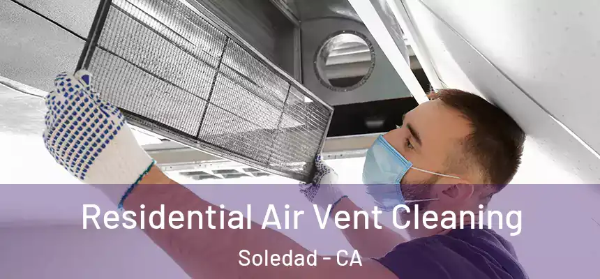  Residential Air Vent Cleaning Soledad - CA