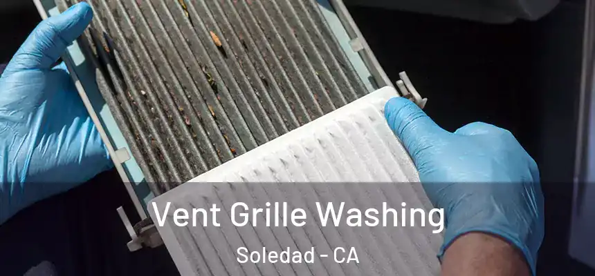 Vent Grille Washing Soledad - CA